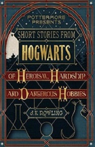  Short Stories from Hogwarts of Heroism, Hardship and Dangerous Hobbies